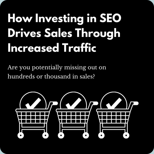 How Investing in SEO Drives Sales Through Increased Traffic